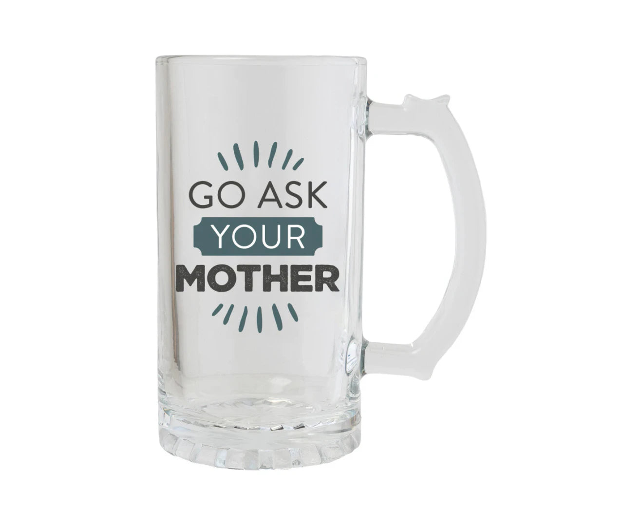 Go Ask Your Mother Beer Glass